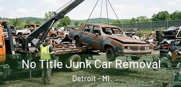 No Title Junk Car Removal Detroit - MI