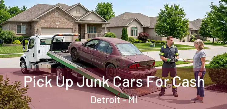 Pick Up Junk Cars For Cash Detroit - MI