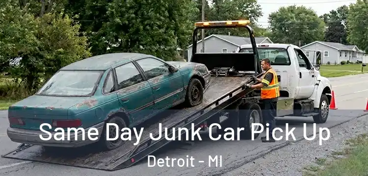 Same Day Junk Car Pick Up Detroit - MI